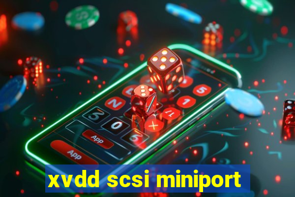 xvdd scsi miniport